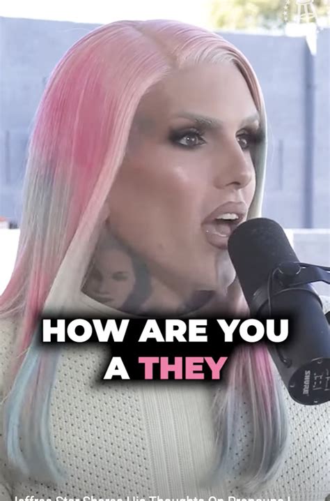 is jeffree star a male|Jeffree Star on pronoun culture: They and them is made up